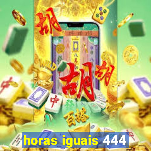 horas iguais 444